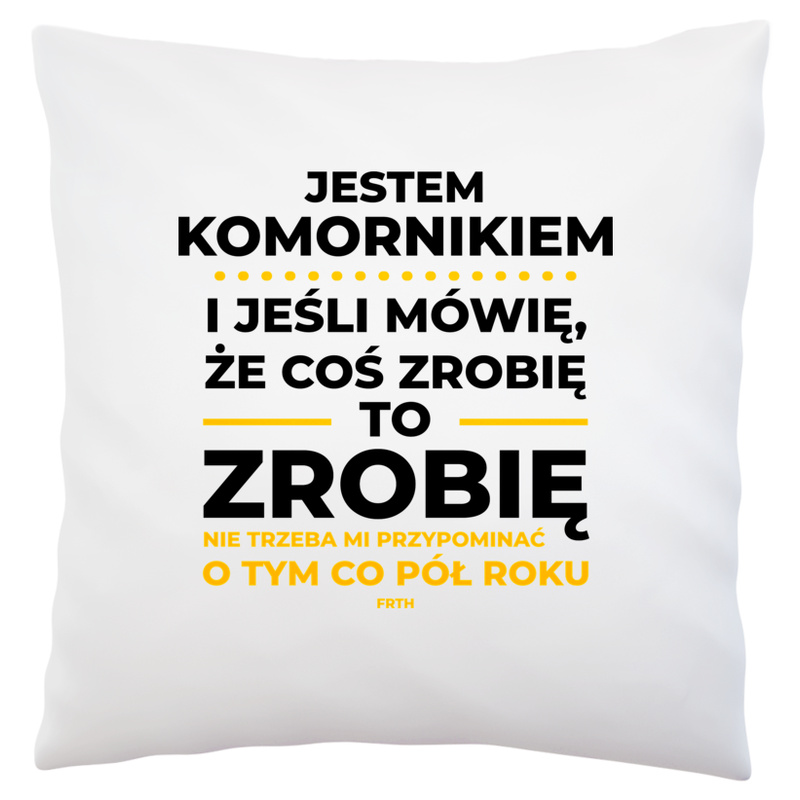 Jeśli Komornik Mówi Że Zrobi, To Zrobi - Poduszka Biała