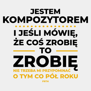 Jeśli Kompozytor Mówi Że Zrobi, To Zrobi - Męska Koszulka Biała