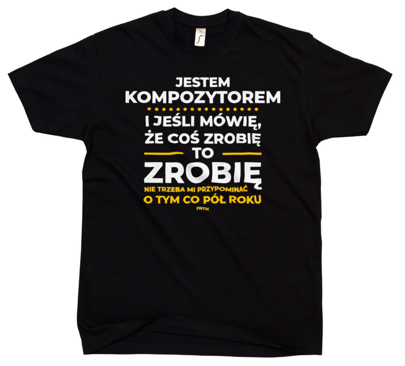 Jeśli Kompozytor Mówi Że Zrobi, To Zrobi - Męska Koszulka Czarna