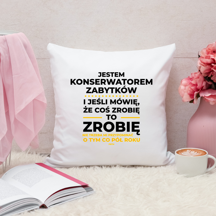 Jeśli Konserwator Zabytków Mówi Że Zrobi, To Zrobi - Poduszka Biała