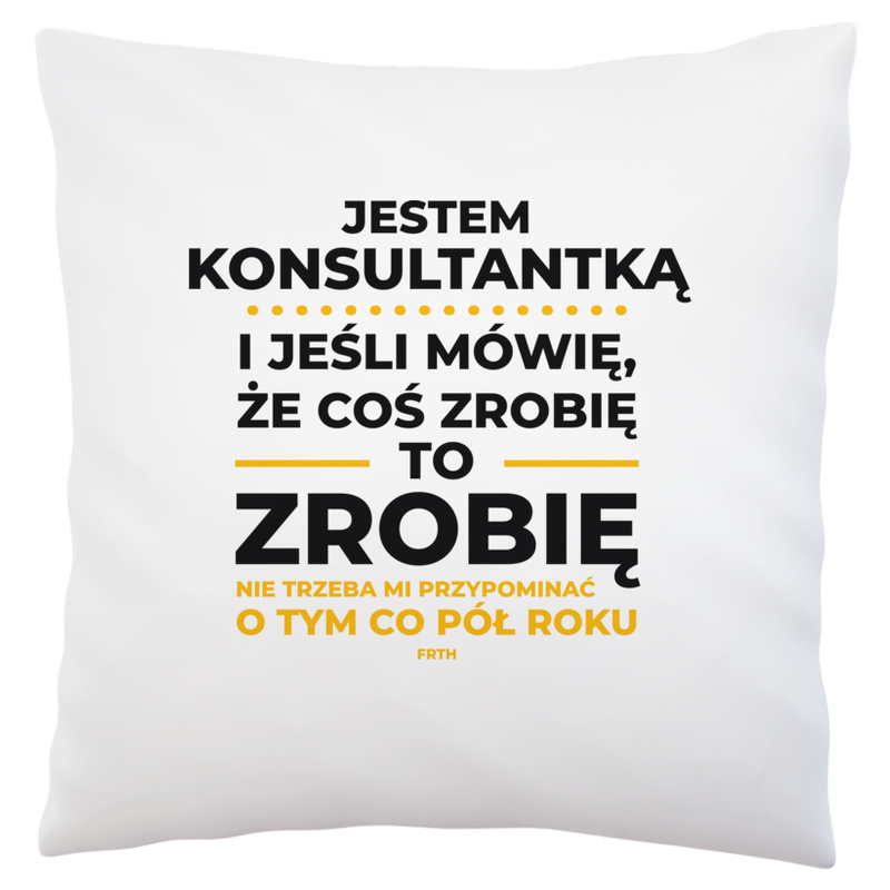 Jeśli Konsultantka Mówi Że Zrobi, To Zrobi - Poduszka Biała