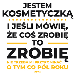 Jeśli Kosmetyczka Mówi Że Zrobi, To Zrobi - Kubek Biały