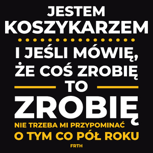 Jeśli Koszykarz Mówi Że Zrobi, To Zrobi - Męska Koszulka Czarna