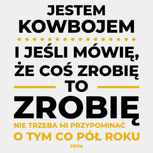 Jeśli Kowboj Mówi Że Zrobi, To Zrobi - Męska Koszulka Biała