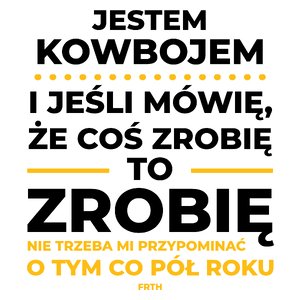 Jeśli Kowboj Mówi Że Zrobi, To Zrobi - Kubek Biały