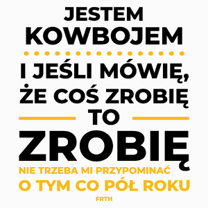 Jeśli Kowboj Mówi Że Zrobi, To Zrobi - Poduszka Biała