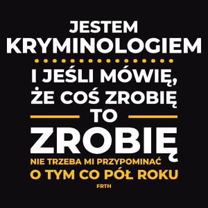 Jeśli Kryminolog Mówi Że Zrobi, To Zrobi - Męska Koszulka Czarna