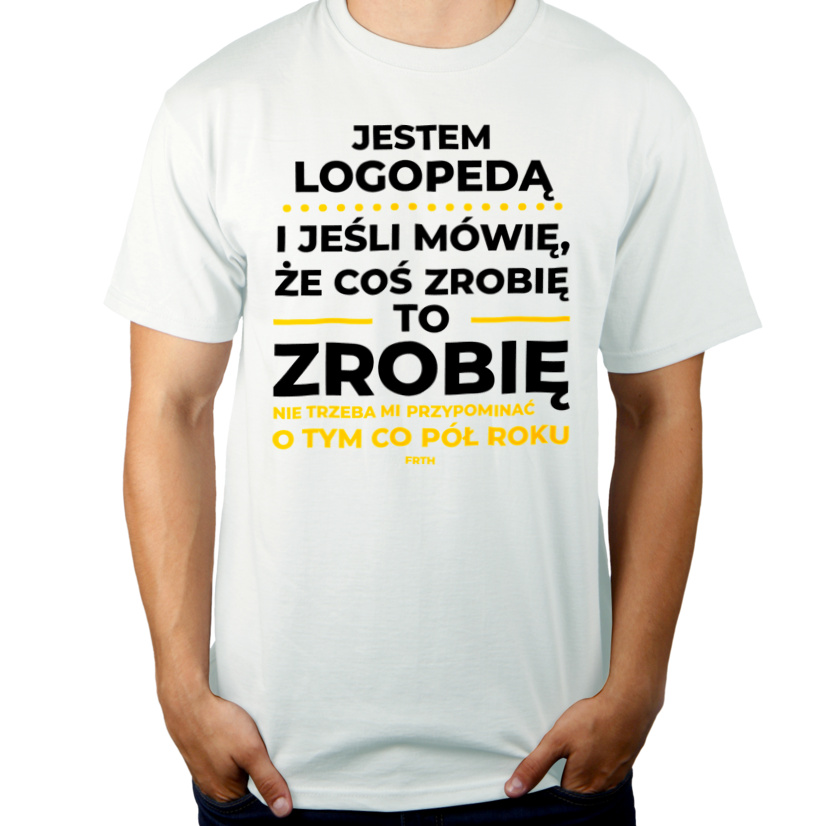Jeśli Logopeda Mówi Że Zrobi, To Zrobi - Męska Koszulka Biała