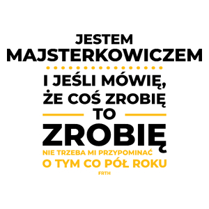 Jeśli Majsterkowicz Mówi Że Zrobi, To Zrobi - Kubek Biały