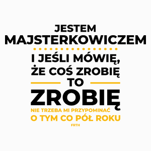 Jeśli Majsterkowicz Mówi Że Zrobi, To Zrobi - Poduszka Biała