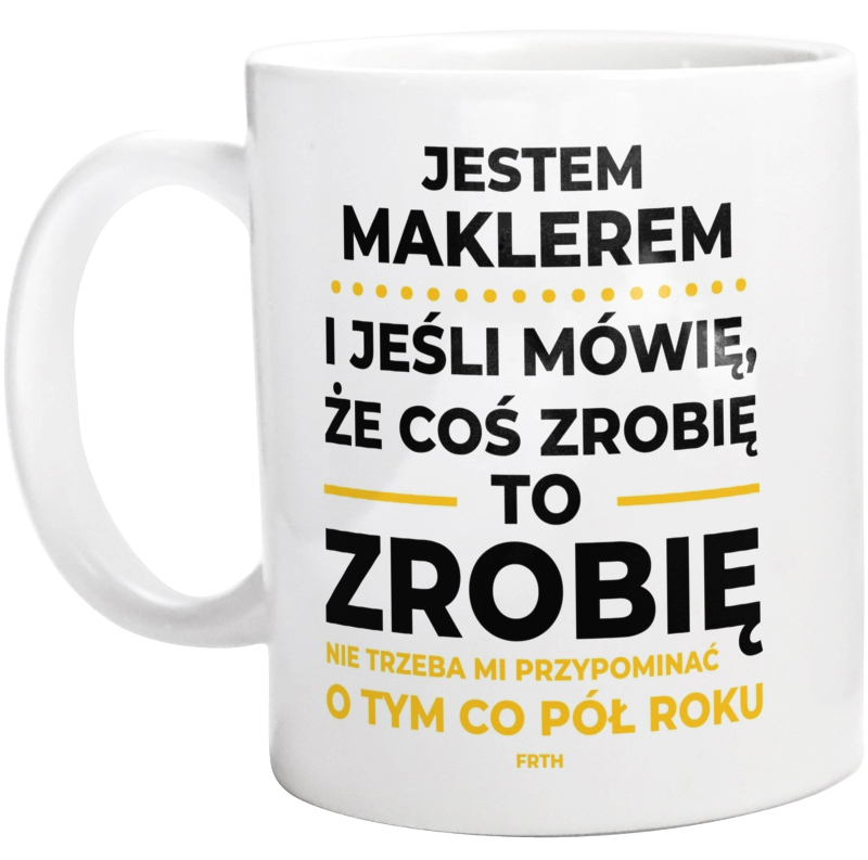 Jeśli Makler Mówi Że Zrobi, To Zrobi - Kubek Biały