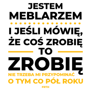 Jeśli Meblarz Mówi Że Zrobi, To Zrobi - Kubek Biały