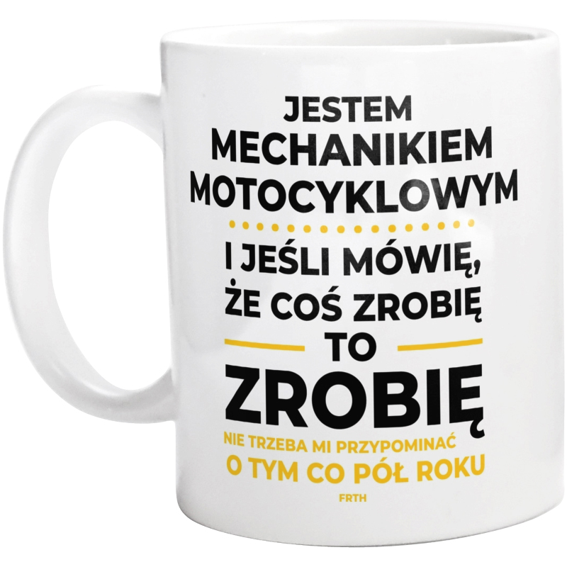 Jeśli Mechanik Motocyklowy Mówi Że Zrobi, To Zrobi - Kubek Biały