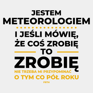 Jeśli Meteorolog Mówi Że Zrobi, To Zrobi - Męska Koszulka Biała