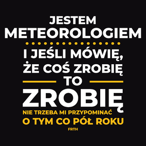 Jeśli Meteorolog Mówi Że Zrobi, To Zrobi - Męska Koszulka Czarna