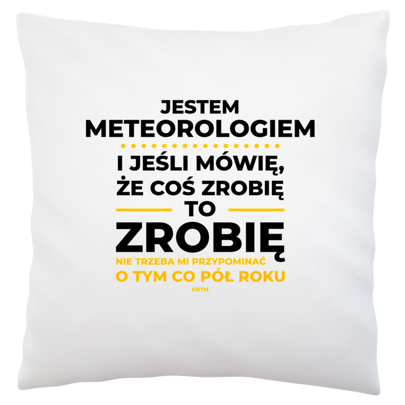 Jeśli Meteorolog Mówi Że Zrobi, To Zrobi - Poduszka Biała