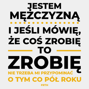 Jeśli Mężczyzna Mówi Że Zrobi, To Zrobi - Męska Koszulka Biała