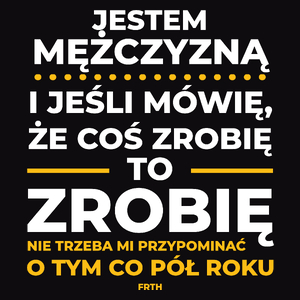 Jeśli Mężczyzna Mówi Że Zrobi, To Zrobi - Męska Koszulka Czarna