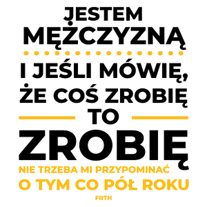 Jeśli Mężczyzna Mówi Że Zrobi, To Zrobi - Kubek Biały