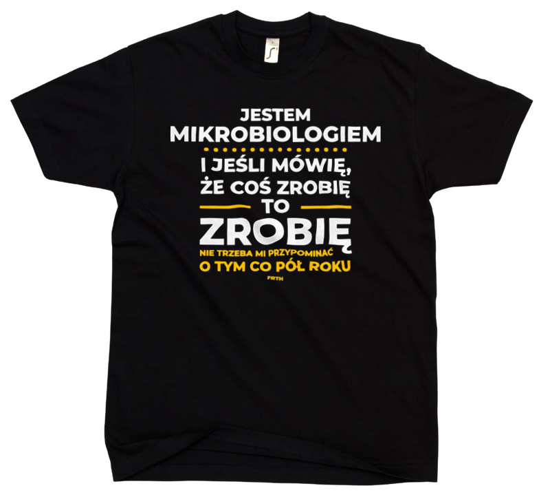 Jeśli Mikrobiolog Mówi Że Zrobi, To Zrobi - Męska Koszulka Czarna