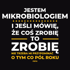 Jeśli Mikrobiolog Mówi Że Zrobi, To Zrobi - Męska Koszulka Czarna