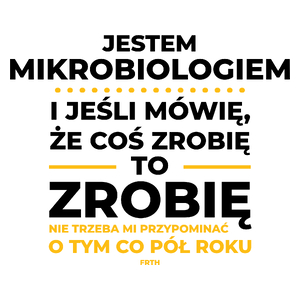 Jeśli Mikrobiolog Mówi Że Zrobi, To Zrobi - Kubek Biały