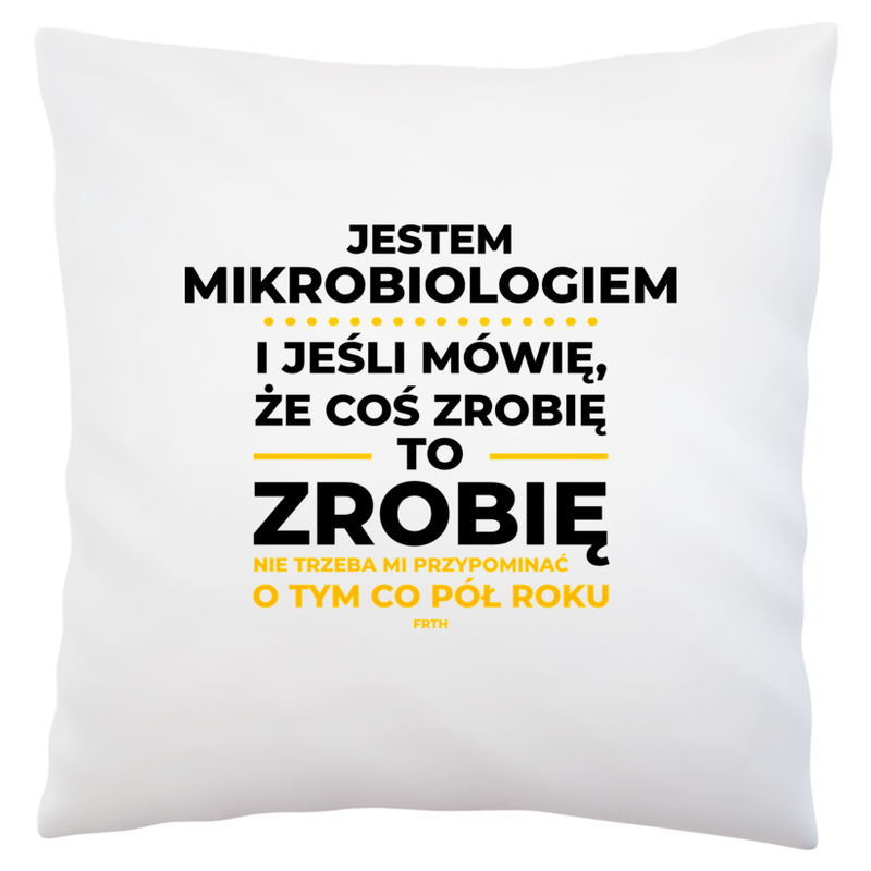 Jeśli Mikrobiolog Mówi Że Zrobi, To Zrobi - Poduszka Biała