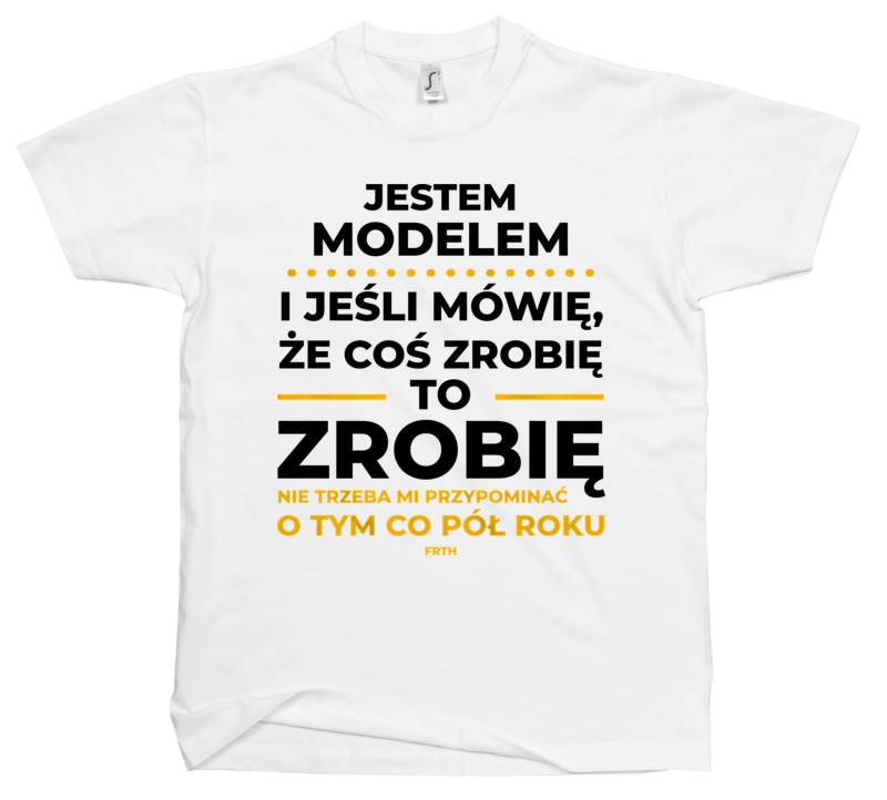 Jeśli Model Mówi Że Zrobi, To Zrobi - Męska Koszulka Biała