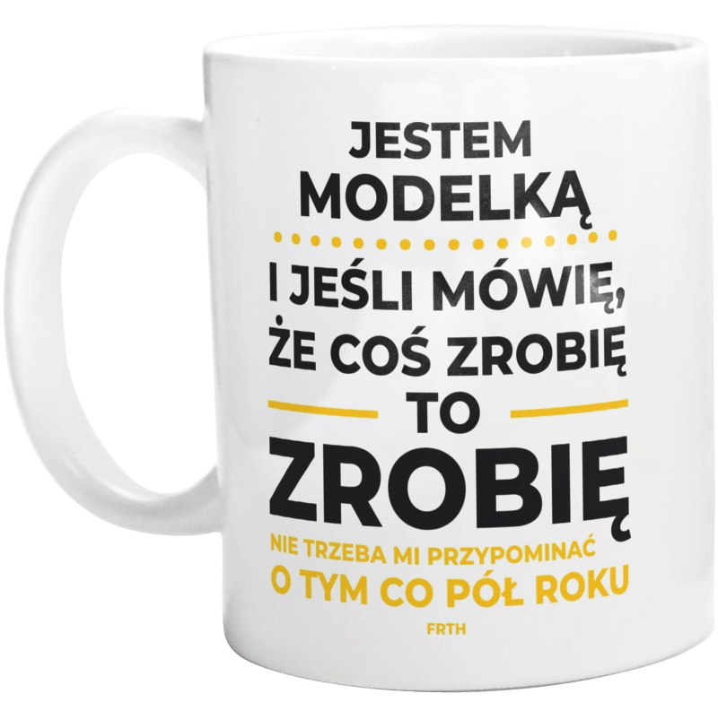 Jeśli Modelka Mówi Że Zrobi, To Zrobi - Kubek Biały