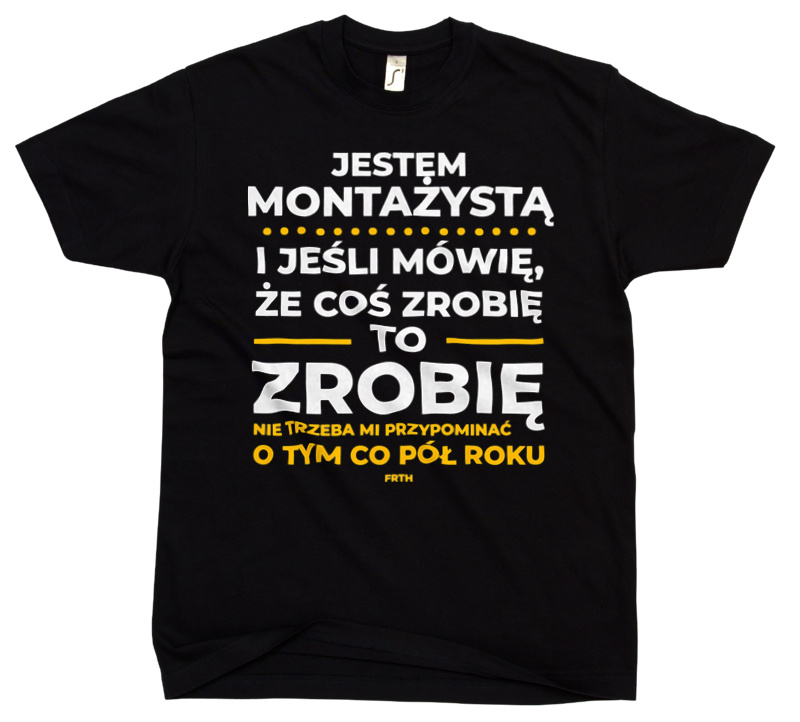 Jeśli Montażysta Mówi Że Zrobi, To Zrobi - Męska Koszulka Czarna