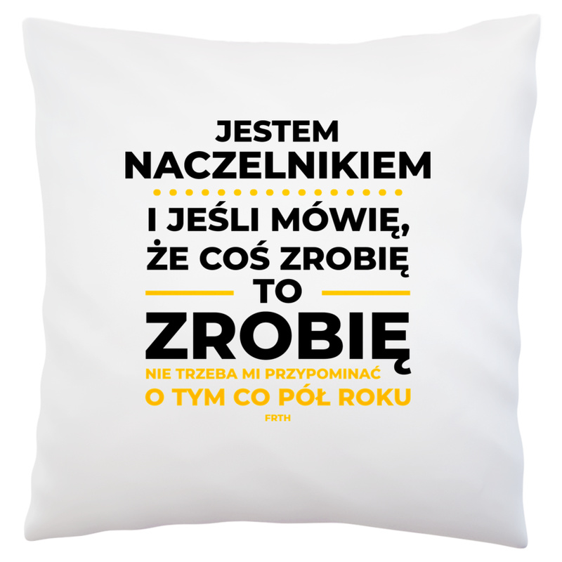 Jeśli Naczelnik Mówi Że Zrobi, To Zrobi - Poduszka Biała