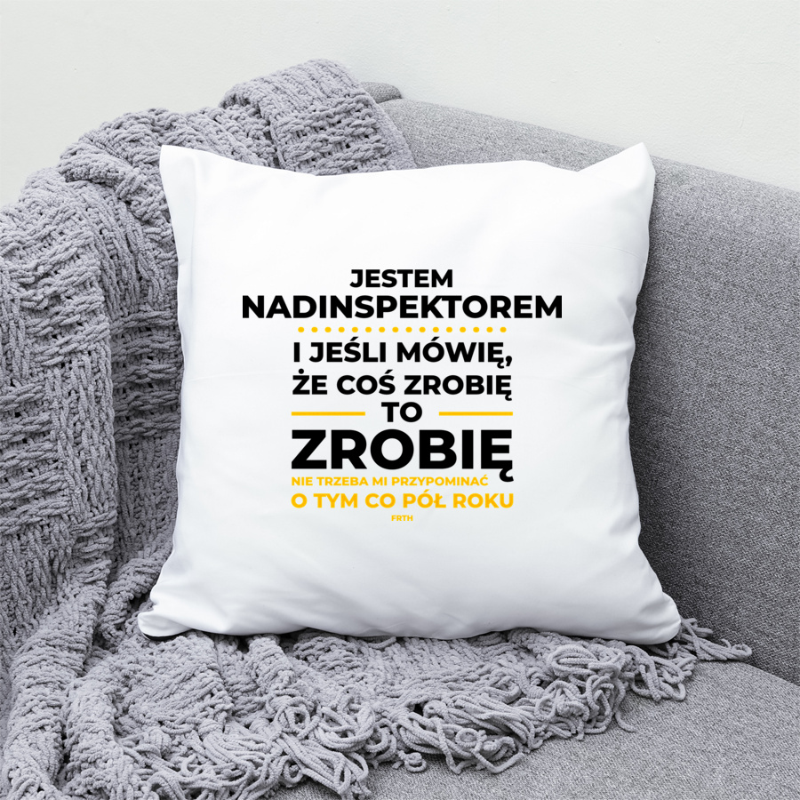 Jeśli Nadinspektor Mówi Że Zrobi, To Zrobi - Poduszka Biała