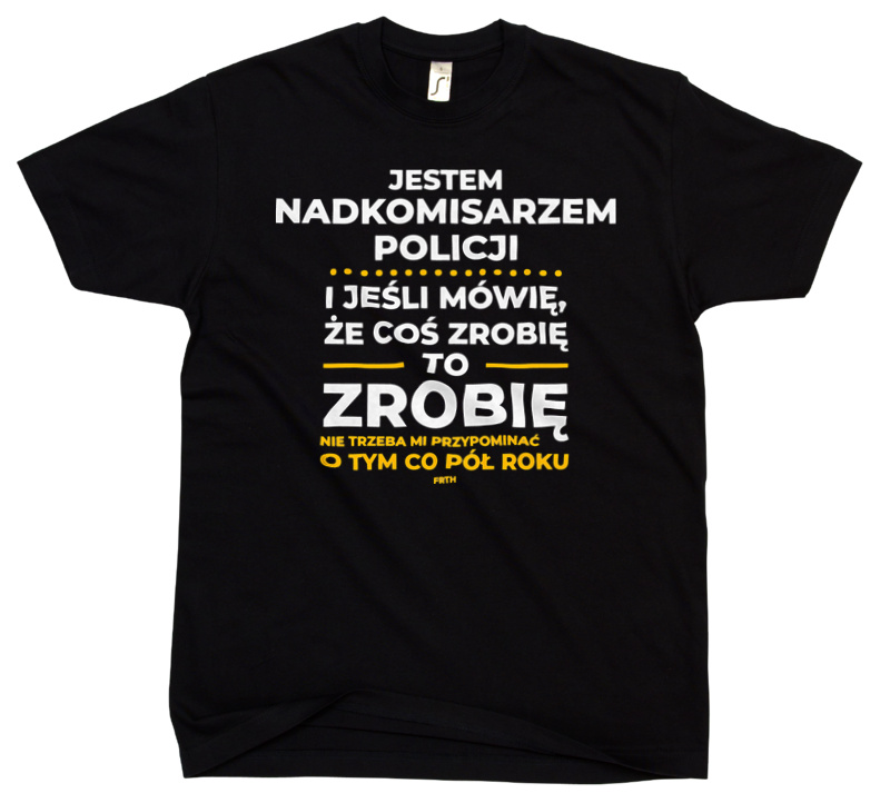 Jeśli Nadkomisarz Policji Mówi Że Zrobi, To Zrobi - Męska Koszulka Czarna