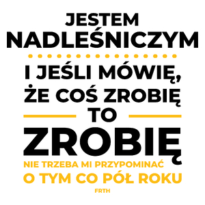 Jeśli Nadleśniczy Mówi Że Zrobi, To Zrobi - Kubek Biały