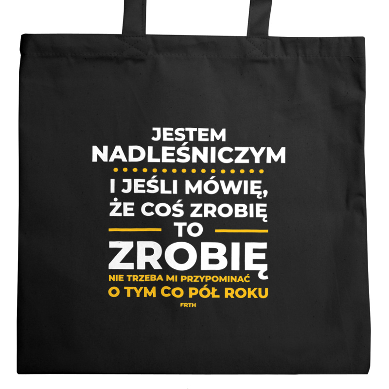 Jeśli Nadleśniczy Mówi Że Zrobi, To Zrobi - Torba Na Zakupy Czarna