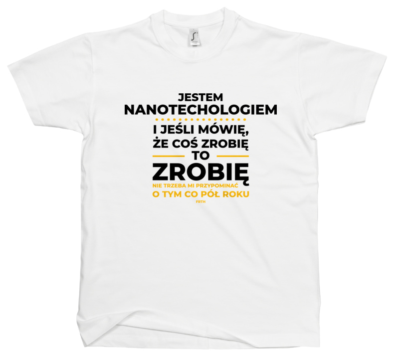 Jeśli Nanotechnolog Mówi Że Zrobi, To Zrobi - Męska Koszulka Biała