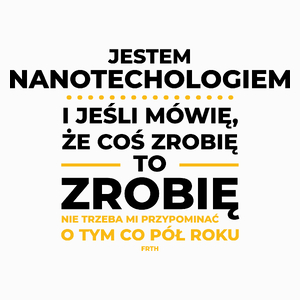 Jeśli Nanotechnolog Mówi Że Zrobi, To Zrobi - Poduszka Biała