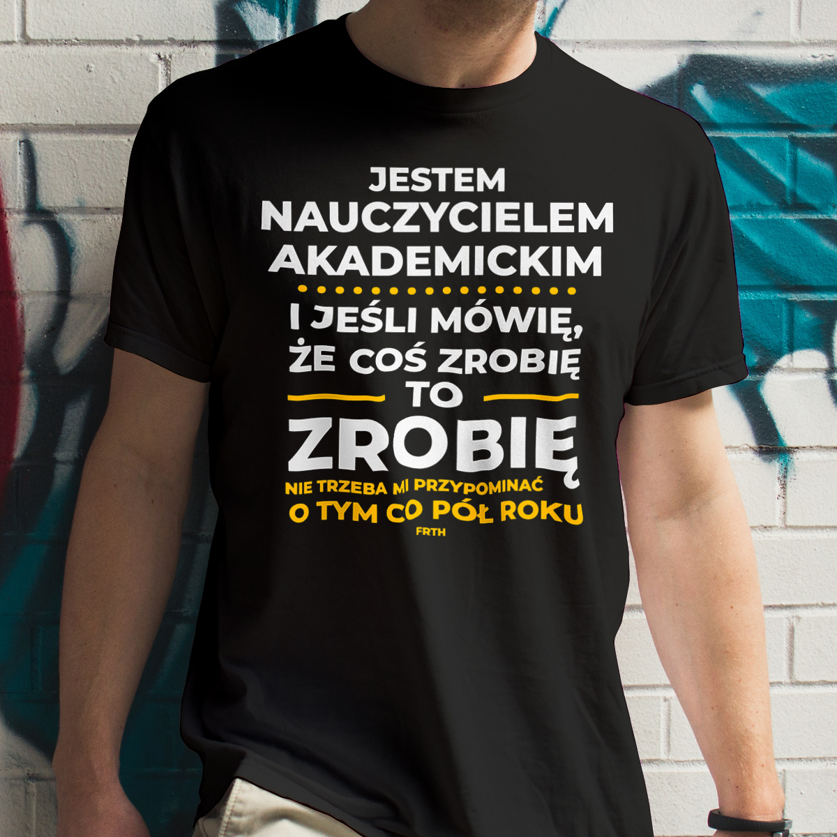 Jeśli Nauczyciel Akademicki Mówi Że Zrobi, To Zrobi - Męska Koszulka Czarna