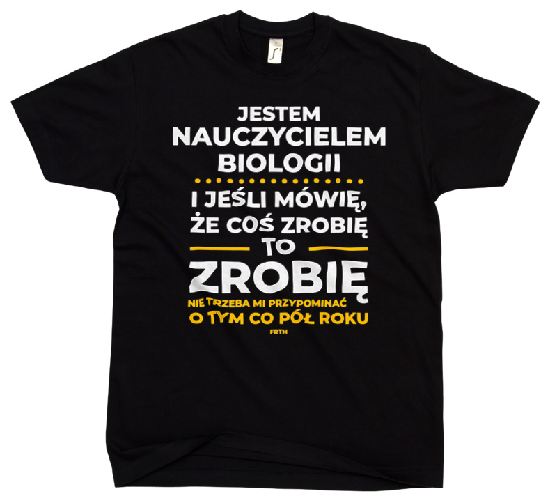 Jeśli Nauczyciel Biologii Mówi Że Zrobi, To Zrobi - Męska Koszulka Czarna