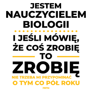 Jeśli Nauczyciel Biologii Mówi Że Zrobi, To Zrobi - Kubek Biały