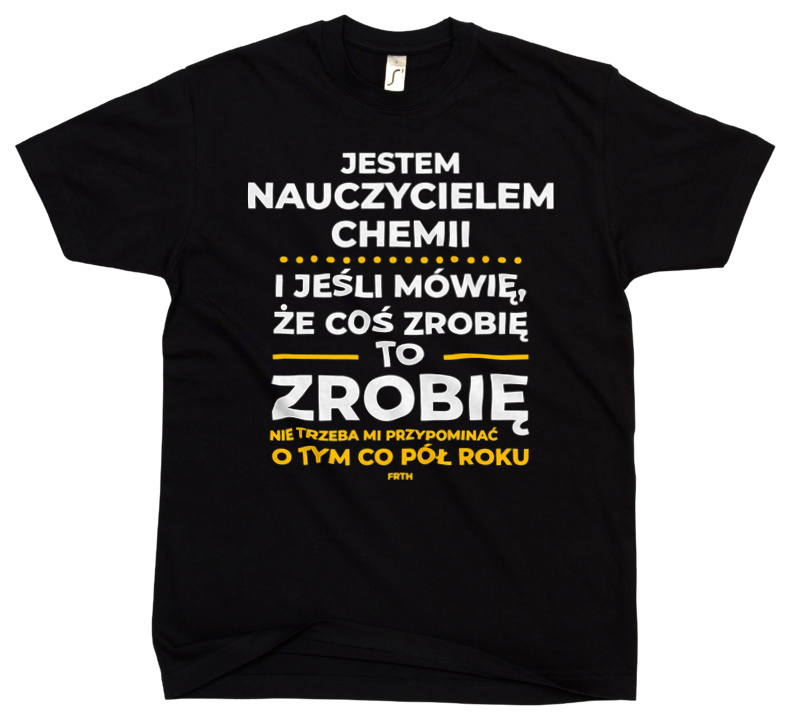 Jeśli Nauczyciel Chemii Mówi Że Zrobi, To Zrobi - Męska Koszulka Czarna