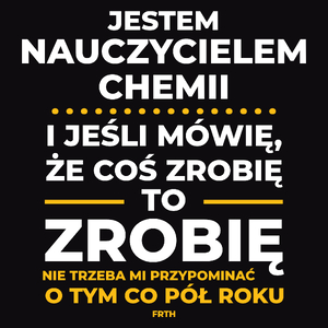 Jeśli Nauczyciel Chemii Mówi Że Zrobi, To Zrobi - Męska Koszulka Czarna