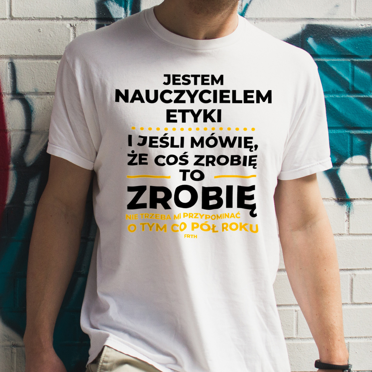 Jeśli Nauczyciel Etyki Mówi Że Zrobi, To Zrobi - Męska Koszulka Biała