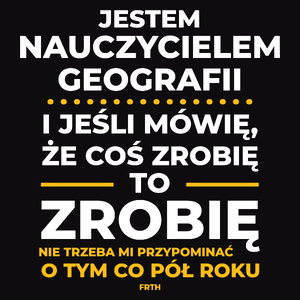 Jeśli Nauczyciel Geografii Mówi Że Zrobi, To Zrobi - Męska Koszulka Czarna