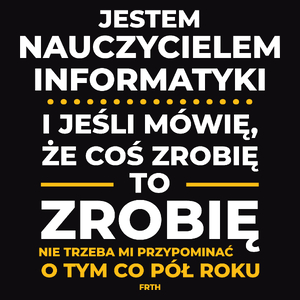 Jeśli Nauczyciel Informatyki Mówi Że Zrobi, To Zrobi - Męska Koszulka Czarna