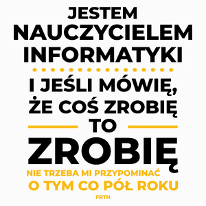 Jeśli Nauczyciel Informatyki Mówi Że Zrobi, To Zrobi - Poduszka Biała