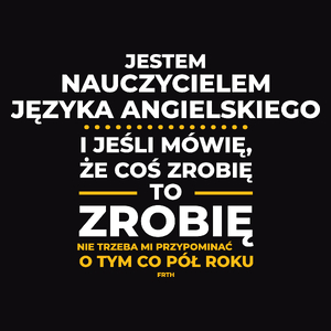 Jeśli Nauczyciel Języka Angielskiego Mówi Że Zrobi, To Zrobi - Męska Koszulka Czarna