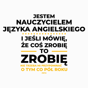 Jeśli Nauczyciel Języka Angielskiego Mówi Że Zrobi, To Zrobi - Poduszka Biała