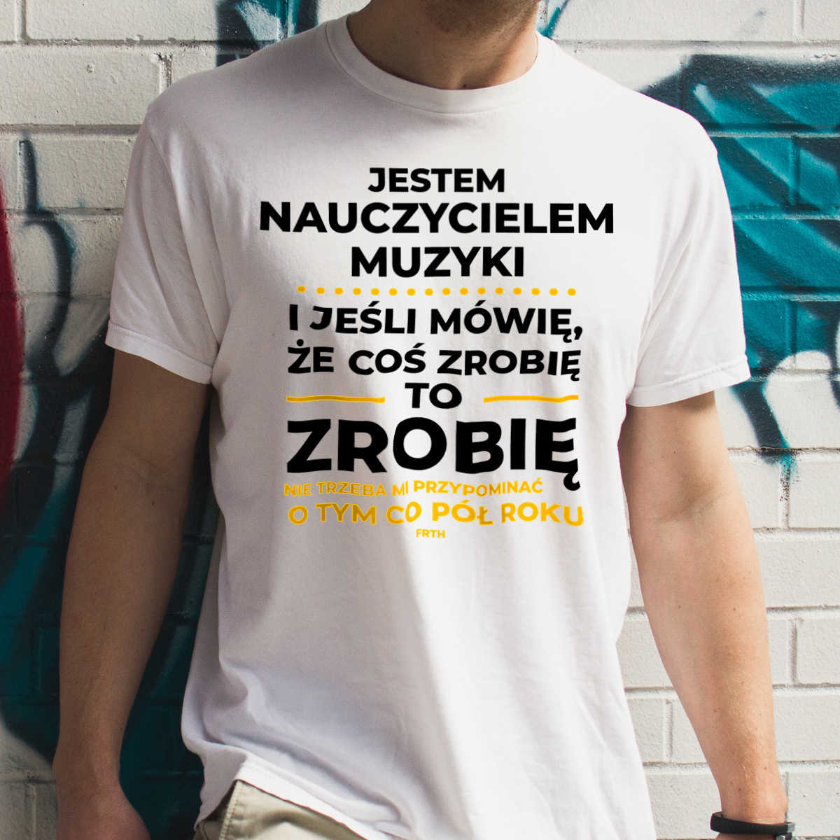 Jeśli Nauczyciel Muzyki Mówi Że Zrobi, To Zrobi - Męska Koszulka Biała