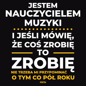 Jeśli Nauczyciel Muzyki Mówi Że Zrobi, To Zrobi - Męska Koszulka Czarna